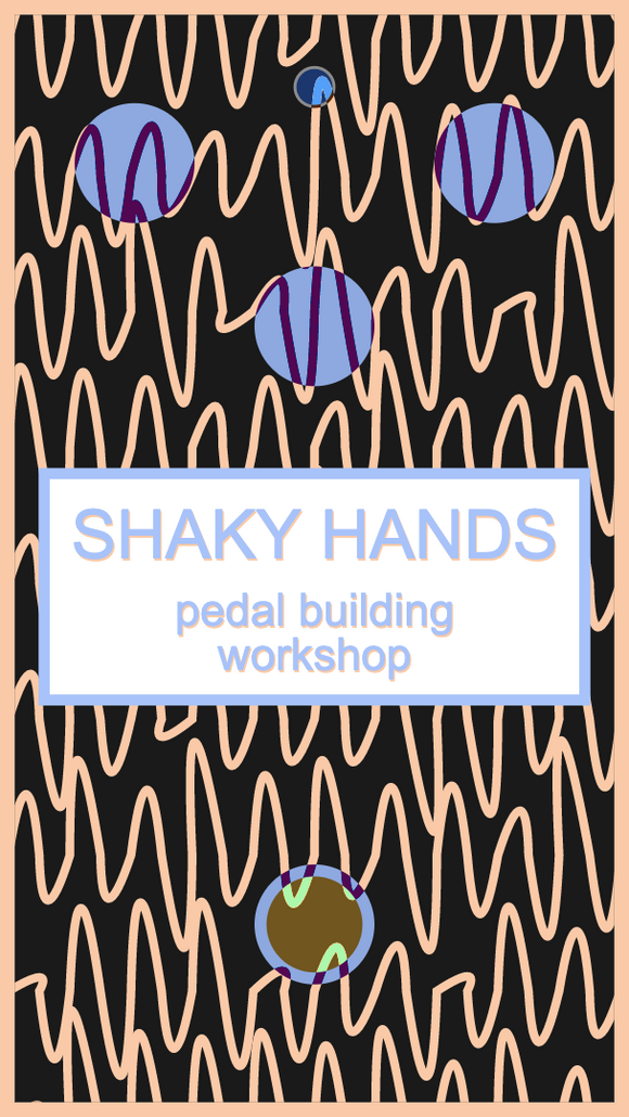 28.06.2020 suchahardman – “Shaky Hands” or Building Your First Pedal workshop